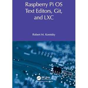Koretsky, Robert M Raspberry Pi OS Text Editors, git, and LXC: A Practical Approach (Raspberry Pi OS System Administration with systemd) Koretsky, Robert M Raspberry Pi OS Text Editors, git, and LXC: A Practical Approach (Raspberry Pi OS System Administration with systemd)