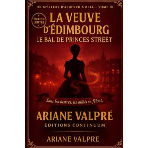 Valpré, Ariane Le Bal de Princes Street: Cosy Mystère Sous les lustres, la valse couvre un meurtre : seules les figures disent la vérité.: 3 (Un mystère d'Ashford & Bell) Valpré, Ariane Le Bal de Princes Street: Cosy Mystère Sous les lustres, la valse couvre un meurtre : seules les figures disent la vérité.: 3 (Un mystère d'Ashford & Bell)