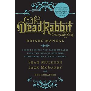 Muldoon, Sean The Dead Rabbit Drinks Manual: Secret Recipes and Barroom Tales from Two Belfast Boys Who Conquered the Cocktail World Muldoon, Sean The Dead Rabbit Drinks Manual: Secret Recipes and Barroom Tales from Two Belfast Boys Who Conquered the Cocktail World