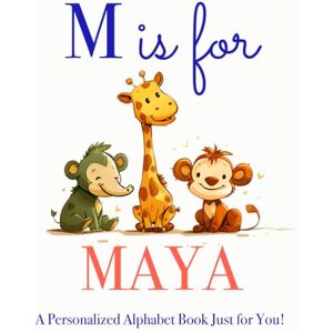Press, LBB M is for Maya: A Personalized Alphabet Book Just for You! Press, LBB M is for Maya: A Personalized Alphabet Book Just for You!