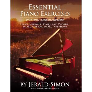 Simon, Jerald Essential Piano Exercises Every Piano Player Should Know: Learn Intervals, Pentascales, Tetrachords, Scales (major and minor), Chords (triads, sus, ... Piano Player Should Know by Jerald Simon) Simon, Jerald Essential Piano Exercises Every Piano Player Should Know: Learn Intervals, Pentascales, Tetrachords, Scales (major and minor), Chords (triads, sus, ... Piano Player Should Know by Jerald Simon)