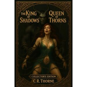 Thorne, C.R The King of Shadows, Queen of Thorns Thorne, C.R The King of Shadows, Queen of Thorns