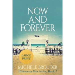 Brouder, Michele Now and Forever (Large Print Paperback) (Hideaway Bay Series Large Print) Brouder, Michele Now and Forever (Large Print Paperback) (Hideaway Bay Series Large Print)