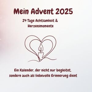 Hold, Anna Mein Advent 2025 24 Tage Achtsamkeit & Herzensmomente: Ein Kalender, der nicht nur begleitet, sondern auch als liebevolle Erinnerung dient Hold, Anna Mein Advent 2025 24 Tage Achtsamkeit & Herzensmomente: Ein Kalender, der nicht nur begleitet, sondern auch als liebevolle Erinnerung dient
