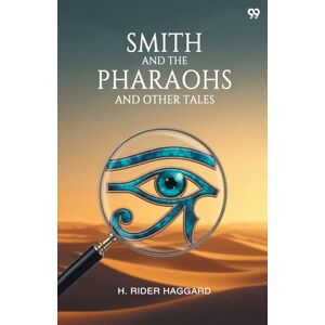 Haggard, Sir H Rider Smith And The Pharaohs And Other Tales (Edition1) Haggard, Sir H Rider Smith And The Pharaohs And Other Tales (Edition1)