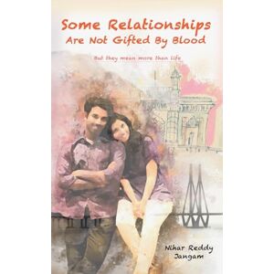 Jangam, Nihar Reddy Some Relationships Are Not Gifted by Blood: But They Mean More Than Life Jangam, Nihar Reddy Some Relationships Are Not Gifted by Blood: But They Mean More Than Life