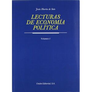 Huerta De Soto, Jesús LECTURAS DE ECONOMIA POLITICA I Huerta De Soto, Jesús LECTURAS DE ECONOMIA POLITICA I