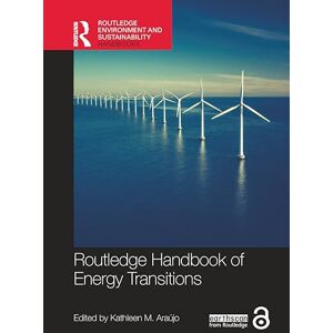 Routledge Handbook of Energy Transitions (Routledge Environment and Sustainability Handbooks) Routledge Handbook of Energy Transitions (Routledge Environment and Sustainability Handbooks)