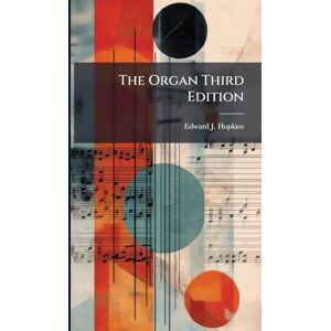 Hopkins, Edward J The Organ Third Edition Hopkins, Edward J The Organ Third Edition