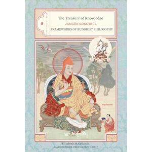 Kongtrul, Jamgon The Treasury of Knowledge: Book Six, Part Three: Frameworks Of Buddhist Philosophy: 5 Kongtrul, Jamgon The Treasury of Knowledge: Book Six, Part Three: Frameworks Of Buddhist Philosophy: 5