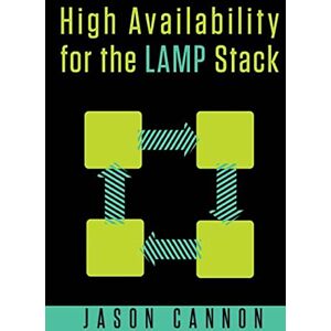 Cannon, Jason High Availability for the LAMP Stack: Eliminate Single Points of Failure and Increase Uptime for Your Linux, Apache, MySQL, and PHP Based Web Applications Cannon, Jason High Availability for the LAMP Stack: Eliminate Single Points of Failure and Increase Uptime for Your Linux, Apache, MySQL, and PHP Based Web Applications