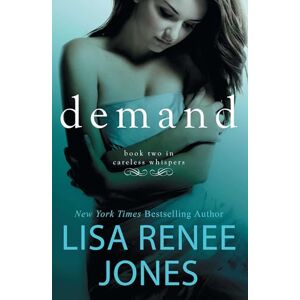 Jones, Lisa Renee Demand: Inside Out: Volume 2 (Careless Whispers) Jones, Lisa Renee Demand: Inside Out: Volume 2 (Careless Whispers)