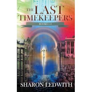 Ledwith, Sharon Last Timekeepers Books 1-3 Ledwith, Sharon Last Timekeepers Books 1-3