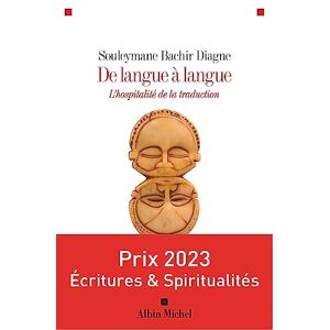 Diagne, Souleymane Bachir De langue à langue: L'hospitalité de la traduction Diagne, Souleymane Bachir De langue à langue: L'hospitalité de la traduction