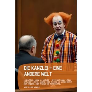 Braun Die Kanzlei eine andere Welt: „Hohlfeld, Born & Partner – International Legal Affairs“ linste, ahnte: Hier ticken die Uhren nicht nur anders. Hier ticken sie rückwärtS… Braun Die Kanzlei eine andere Welt: „Hohlfeld, Born & Partner – International Legal Affairs“ linste, ahnte: Hier ticken die Uhren nicht nur anders. Hier ticken sie rückwärtS…