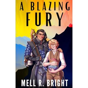Bright, Mell R. A Blazing Fury: A fantasy M/M Romance Bright, Mell R. A Blazing Fury: A fantasy M/M Romance