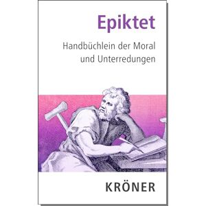 Epiktet Handbüchlein der Moral und Unterredungen Epiktet Handbüchlein der Moral und Unterredungen