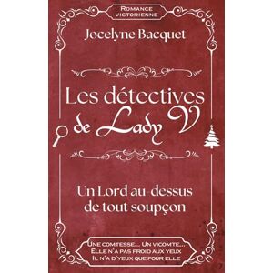 BACQUET, Jocelyne Les détectives de Lady V.: Un lord au-dessus de tout soupçon (Les détectives de Lady V. Des romances et des enquêtes en pleine ère victorienne) BACQUET, Jocelyne Les détectives de Lady V.: Un lord au-dessus de tout soupçon (Les détectives de Lady V. Des romances et des enquêtes en pleine ère victorienne)