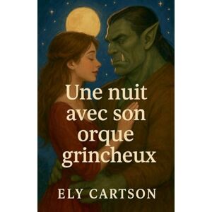 Cartson, Ely Une nuit avec son orque grincheux Cartson, Ely Une nuit avec son orque grincheux