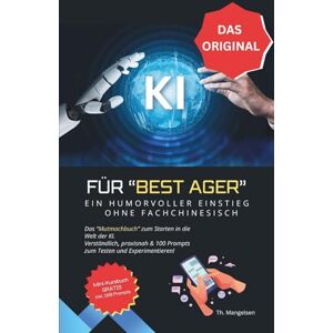 Mangelsen, Thomas KI Für "Best Ager": Ein Humorvoller Einstieg ohne Fachchinesisch Mangelsen, Thomas KI Für "Best Ager": Ein Humorvoller Einstieg ohne Fachchinesisch