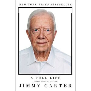 Carter, Jimmy A Full Life: Reflections at Ninety Carter, Jimmy A Full Life: Reflections at Ninety
