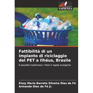 Barreto Silveira Dias da Fé, Kizzy Maria Fattibilità di un impianto di riciclaggio del PET a Ilhéus, Brasile: È possibile trasformare i rifiuti in tegole ecologiche Barreto Silveira Dias da Fé, Kizzy Maria Fattibilità di un impianto di riciclaggio del PET a Ilhéus, Brasile: È possibile trasformare i rifiuti in tegole ecologiche