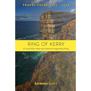 Scott Ring of Kerry Travel Guide 2025 2026: A Local’s Eye View into Ireland’s Legendary Ring (Hidden Journeys: Exploring the World's Best-Kept Travel Secrets) Scott Ring of Kerry Travel Guide 2025 2026: A Local’s Eye View into Ireland’s Legendary Ring (Hidden Journeys: Exploring the World's Best-Kept Travel Secrets)