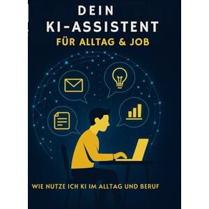 Albright, Michaela Dein KI-Assistent für Alltag & Job: Mit ChatGPT produktiver arbeiten, E-Mails schreiben, Ideen entwickeln und Aufgaben schneller erledigen Albright, Michaela Dein KI-Assistent für Alltag & Job: Mit ChatGPT produktiver arbeiten, E-Mails schreiben, Ideen entwickeln und Aufgaben schneller erledigen