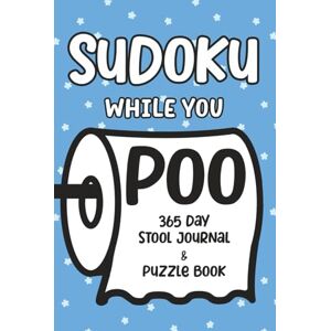 Lee Sudoku While You Poo: 365 Day Stool Journal & Puzzle Book Lee Sudoku While You Poo: 365 Day Stool Journal & Puzzle Book