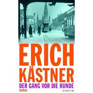 Kästner, Erich Der Gang vor die Hunde Kästner, Erich Der Gang vor die Hunde