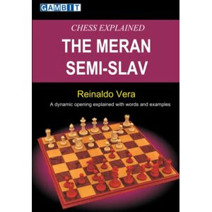 Vera, Reinaldo Chess Explained: The Meran Semi-Slav (Queen's Gambit) Vera, Reinaldo Chess Explained: The Meran Semi-Slav (Queen's Gambit)