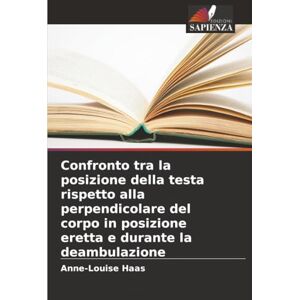 Haas, Anne-Louise Confronto tra la posizione della testa rispetto alla perpendicolare del corpo in posizione eretta e durante la deambulazione Haas, Anne-Louise Confronto tra la posizione della testa rispetto alla perpendicolare del corpo in posizione eretta e durante la deambulazione