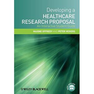 Offredy, Maxine Developing a Healthcare Research Proposal: An Interactive Student Guide Offredy, Maxine Developing a Healthcare Research Proposal: An Interactive Student Guide