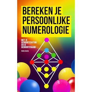 García, Olalla Bereken je Persoonlijke Numerologie: Numerologiegids García, Olalla Bereken je Persoonlijke Numerologie: Numerologiegids