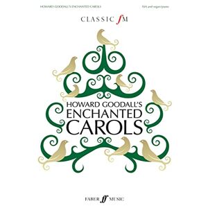 Howard Goodall 's Enchanted Carols (Upper Voice Choir with Piano or Organ) Howard Goodall 's Enchanted Carols (Upper Voice Choir with Piano or Organ)