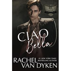 Van Dyken, Rachel Ciao Bella: 1 (The Rise of the De Langes) Van Dyken, Rachel Ciao Bella: 1 (The Rise of the De Langes)