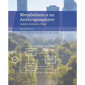 Baccini, Peter Metabolism of the Anthroposphere, second edition: Analysis, Evaluation, Design (Computational Neuroscience Series) Baccini, Peter Metabolism of the Anthroposphere, second edition: Analysis, Evaluation, Design (Computational Neuroscience Series)