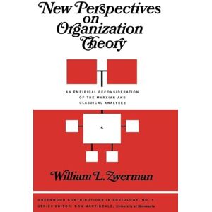 Martindale, Edith New Perspectives on Organization Theory: An Empirical Reconsideration of the Marxian and Classical Analyses (Controversies in Science) Martindale, Edith New Perspectives on Organization Theory: An Empirical Reconsideration of the Marxian and Classical Analyses (Controversies in Science)