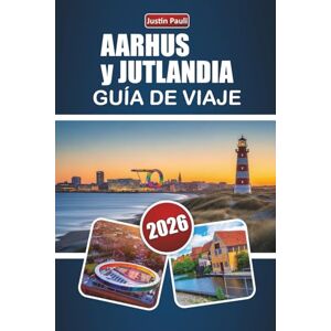 Pauli, Justin AARHUS y JUTLANDIA GUÍA DE VIAJE 2026: Descubra las principales atracciones, ciudades costeras, cocina local y experiencias culturales en el oeste de Dinamarca Pauli, Justin AARHUS y JUTLANDIA GUÍA DE VIAJE 2026: Descubra las principales atracciones, ciudades costeras, cocina local y experiencias culturales en el oeste de Dinamarca