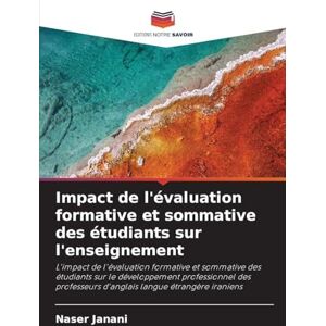 Janani, Naser Impact de l'évaluation formative et sommative des étudiants sur l'enseignement: L'impact de l'évaluation formative et sommative des étudiants sur le ... d'anglais langue étrangère iraniens Janani, Naser Impact de l'évaluation formative et sommative des étudiants sur l'enseignement: L'impact de l'évaluation formative et sommative des étudiants sur le ... d'anglais langue étrangère iraniens
