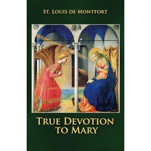 de Montfort, St. Louis True Devotion to Mary de Montfort, St. Louis True Devotion to Mary