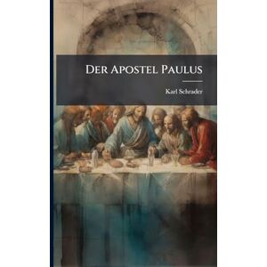 (Theologian ), Karl Schrader Der Apostel Paulus (Theologian ), Karl Schrader Der Apostel Paulus