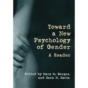 Toward a New Psychology of Gender: A Reader Toward a New Psychology of Gender: A Reader