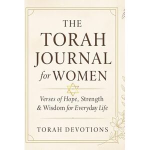Devotions, Torah The Torah Journal for Women: Verses of Hope, Strength & Wisdom for Everyday Life Devotions, Torah The Torah Journal for Women: Verses of Hope, Strength & Wisdom for Everyday Life