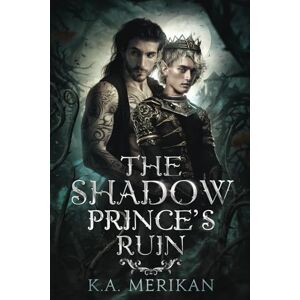 Merikan, K.A. The Shadow Prince's Ruin: M/M dark romantasy (Dark Companions) Merikan, K.A. The Shadow Prince's Ruin: M/M dark romantasy (Dark Companions)