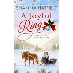 Hatfield, Shanna A Joyful Ring: Wholesome Holiday Western Romance: 1 (Silver Bell Sweethearts) Hatfield, Shanna A Joyful Ring: Wholesome Holiday Western Romance: 1 (Silver Bell Sweethearts)