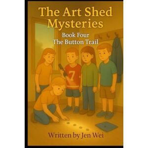 Wei, Jen The Art Shet Misteries Book Four: The Button Trail (Art Shed Mysteries) Wei, Jen The Art Shet Misteries Book Four: The Button Trail (Art Shed Mysteries)