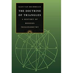 Van Brummelen, Glen The Doctrine of Triangles: A History of Modern Trigonometry Van Brummelen, Glen The Doctrine of Triangles: A History of Modern Trigonometry