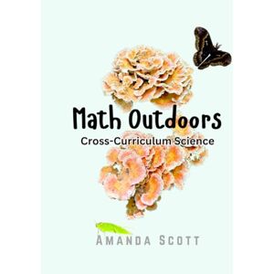 Scott Math Outdoors: Cross-Curriculum Science Scott Math Outdoors: Cross-Curriculum Science