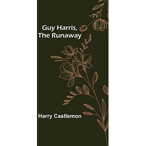 Castlemon, Harry Guy Harris, the Runaway Castlemon, Harry Guy Harris, the Runaway